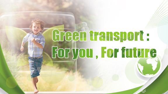 Green transport：For you , For future
